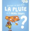 Qu’est ce qui fait la pluie et le beau temps Opalivres - Littérature jeunesse