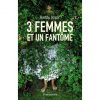 3 femmes et un fantôme - Opalivres – Littérature jeunesse