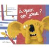 A quoi on joue Opalivres - Littérature jeunesse