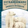 Le livre extraordinaire des animaux en danger Opalivres - Littérature jeunesse