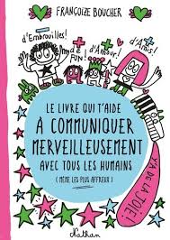 Le livre qui t’aide à communiquer merveilleusement avec tous les humains (même les plus affreux) Opalivres - Littérature jeunesse