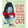 Ce qui s'est passé quand j'ai dit oui - Opalivres – Littérature jeunesse