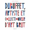 Dubuffet, artiste et collectionneur d'art brut Opalivres - Littérature jeunesse
