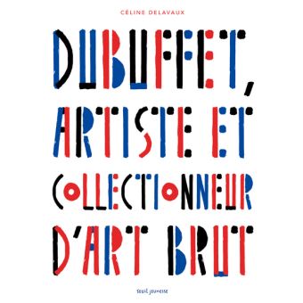 Dubuffet, artiste et collectionneur d'art brut Opalivres - Littérature jeunesse