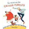 La vérité sur les grands-parents - Opalivres – Littérature jeunesse