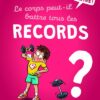 Le corps peut-il battre tous les records Opalivres - Littérature jeunesse