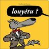 Louyétu ? - Opalivres – Littérature jeunesse