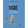 Un tigre s'est échappé - Opalivres – Littérature jeunesse