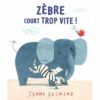 Zèbre court trop vite ! - Opalivres – Littérature jeunesse