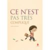 Ce n'est pas très compliqué - Opalivres - Littérature jeunesse