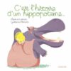 C'est l'histoire d'un hippopotame - Opalivres - Littérature jeunesse