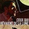 Ceux qui rêvaient de la lune - Opalivres - Littérature Jeunesse