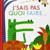 J'sais pas quoi faire - Opalivres - Littérature jeunesse