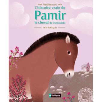 L'histoire vraie de Pamir, le cheval de Prjewalski - Opalivres - Littérature jeunesse
