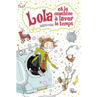 Lola-et-la-machine-a-laver-le-temps-Opalivres-Littérature Jeunesse