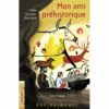 Mon ami préhistorique Opalivres - Littérature jeunesse
