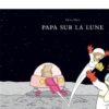 Papa-sur-la-lune-Opalivres - Littérature Jeunesse