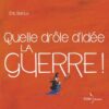 Quelle drôle d'idée la guerre - Opalivres - Littérature jeunesse