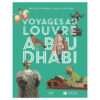 Voyages au Louvre Abou Dhabi- Opalivres - Littérature Jeunesse