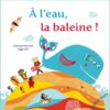 A l'eau la baleine Opalivres - Littérature jeunesse