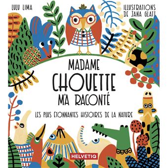 Madame-Chouette-m-a-raconte-les-plus-etonnantes-histoires-de-la-nature-Opalivres-Littérature Jeunesse