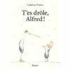 T’es drôle, Alfred Opalivres - Littérature jeunesse