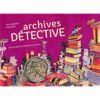 Archives-Detective-Enquete-dans-le-mystere-des-archives- Opalivres-Littérature Jeunesse