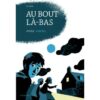 Au bout là-bas - Opalivres – Littérature jeunesse