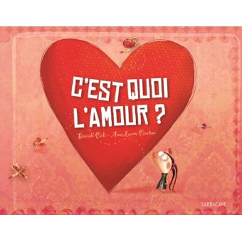 C'est quoi l'amour ? - Editions Sarbacane 