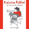 Federico Fellini le forain du cinéma Opalivres - Littérature jeunesse