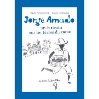 Jorge Amado - Un écrivain sur les terres du cacao Opalivres - Littérature jeunesse