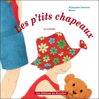 Les p'tits chapeaux-je m'habille - Opalivres – Littérature jeunesse