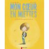 Mon cœur en miettes -OPALIVRES – Littérature jeunesse