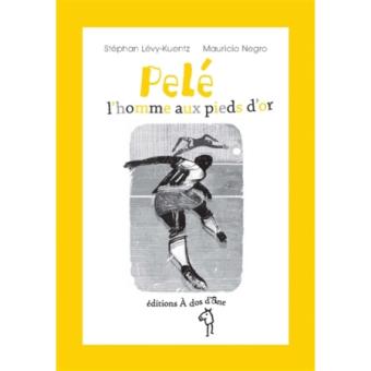 Pelé l'homme aux pieds d'or Opalivres - Littérature jeunesse