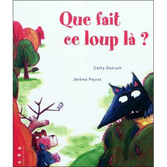 Que fait ce loup là ? - Opalivres – Littérature jeunesse