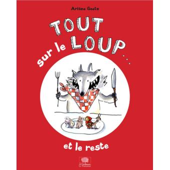 Tout sur le loup... et le reste - Opalivres – Littérature jeunesse