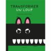 Transformer un loup Opalivres - Littérature jeunesse