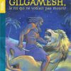 Gilgamesh le roi qui ne voulait pas mourir - Opalivres – Littérature jeunesse