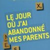 Le jour où j'ai abandonné mes parents - Opalivres – Littérature jeunesse