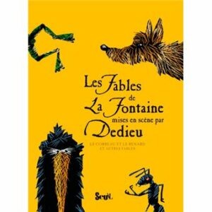 Les-Fables-de-La-Fontaine-mises-en-scene-par-Dedieu-Le-Corbeau-et-le-Renard-et-autres-fables-Opalivres-Littérature Jeunesse