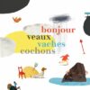 Bonjour-veaux-vaches-cochons Opalivres-littérature jeunesse
