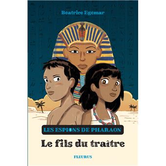 Les espions de pharaon-Le fils du traître - Opalivres – Littérature jeunesse