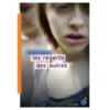 Les regards des autres - Opalivres – Littérature jeunesse