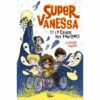 Super Vanessa et la crique aux fantômes - Opalivres – Littérature jeunesse