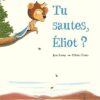 Tu-sautes-eliot Opalivres - Littérature jeunesse