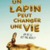 Un-lapin-peut-changer-une-vie opalivres - Littérature jeunesse