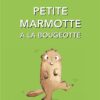 Petite-marmotte-a-la-bougeotte Opalivres-Littérature jeunesse