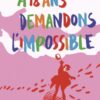 A 18 ans demandons l'impossible Opalivres-Littérature jeunesse