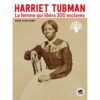 HARRIET-TUBMAN-La-femme-qui-libera-300-esclaves-Opalivres-Littérature Jeunesse