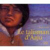 Le-talisman-d-Aaju-Opalivres-Littérature Jeunesse